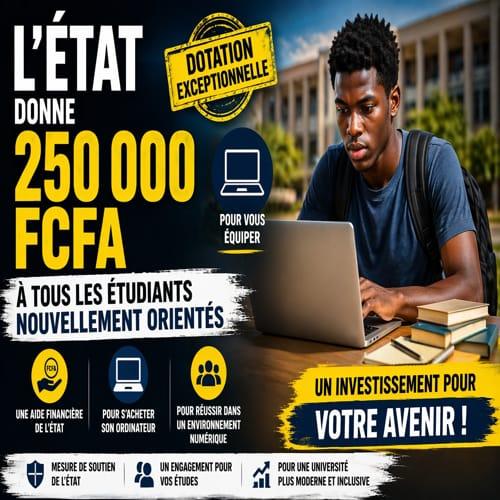 L’État donne 250.000 FCFA à tous les étudiants…