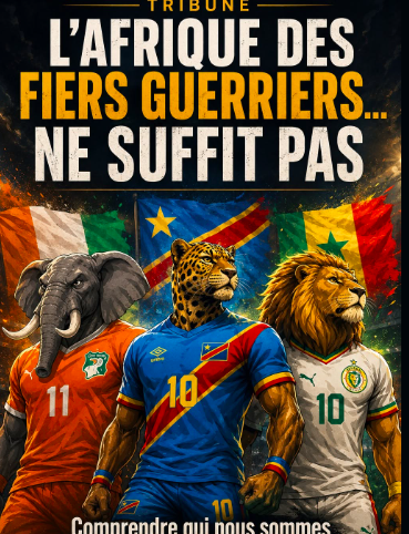 L'AFRIQUE DES FIERS GUERRIERS... NE SUFFIT PAS
